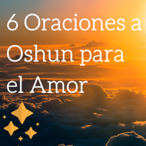 6 Oraciones a Oshun para el Amor (100% Efectiva)